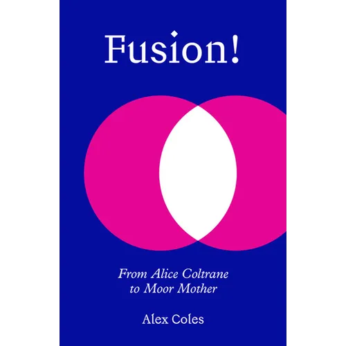 Fusion!: From Alice Coltrane to Moor Mother - Paperback