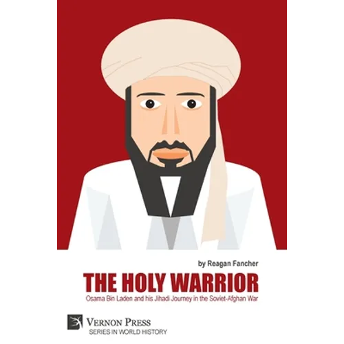 The Holy Warrior: Osama Bin Laden and his Jihadi Journey in the Soviet-Afghan War - Paperback