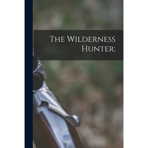 The Wilderness Hunter; - Paperback