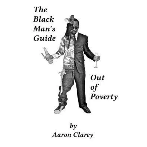 The Black Man's Guide Out of Poverty: For Black Men Who Demand Better - Paperback