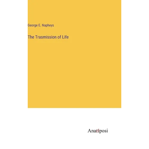 The Trasmission of Life - Hardcover