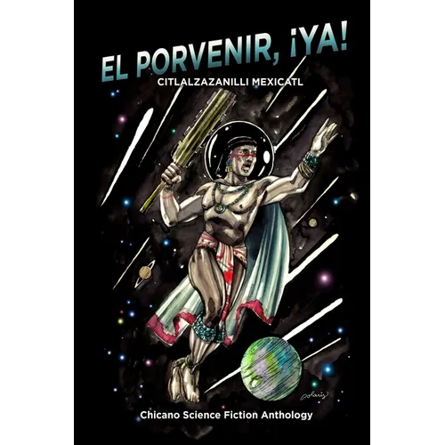 El Porvenir, ¡Ya!: Citlalzazanilli Mexicatl - Paperback
