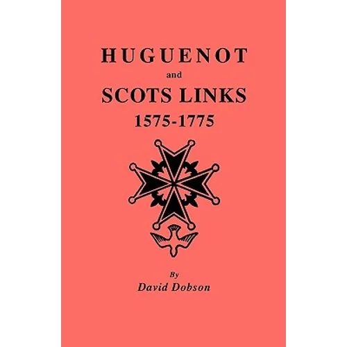 Huguenot and Scots Links, 1575-1775 - Paperback