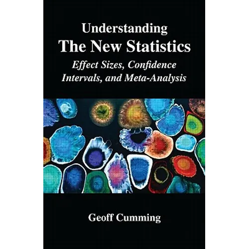 Understanding the New Statistics: Effect Sizes, Confidence Intervals, and Meta-Analysis - Paperback