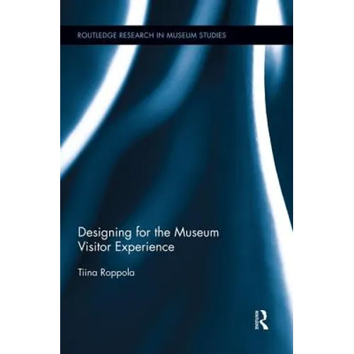 Designing for the Museum Visitor Experience - Paperback