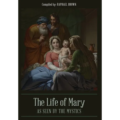 The Life of Mary As Seen By the Mystics - Hardcover