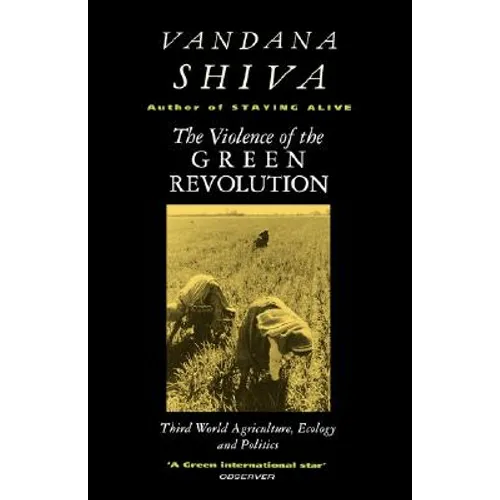 The Violence of the Green Revolution: Third World Agriculture, Ecology and Politics - Paperback