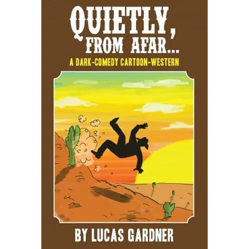 Quietly, From Afar: A Dark-Comedy Cartoon-Western - Paperback
