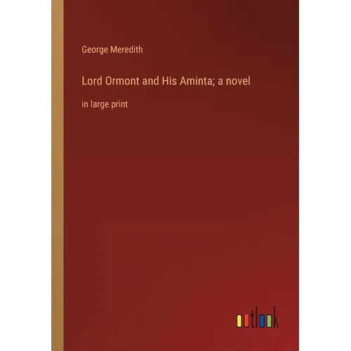 Lord Ormont and His Aminta; a novel: in large print - Paperback