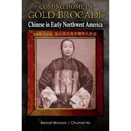 Coming Home in Gold Brocade: Chinese in Early Northwest America - Paperback
