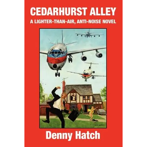 Cedarhurst Alley: A Lighter-Than-Air, Anti-Noise Novel - Paperback
