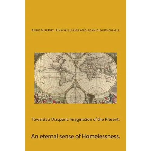 Towards a Diasporic Imagination of the Present.: An eternal sense of Homelessness. - Paperback