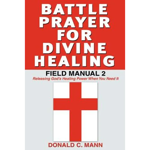 Battle Prayer for Divine Healing: Field Manual 2 - Paperback