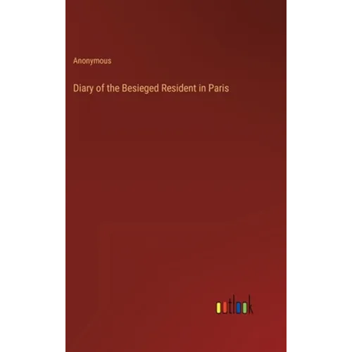 Diary of the Besieged Resident in Paris - Hardcover