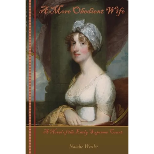 A More Obedient Wife: A Novel of the Early Supreme Court - Paperback