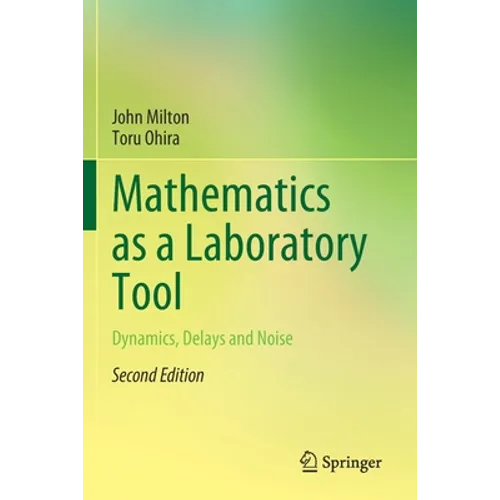 Mathematics as a Laboratory Tool: Dynamics, Delays and Noise - Paperback