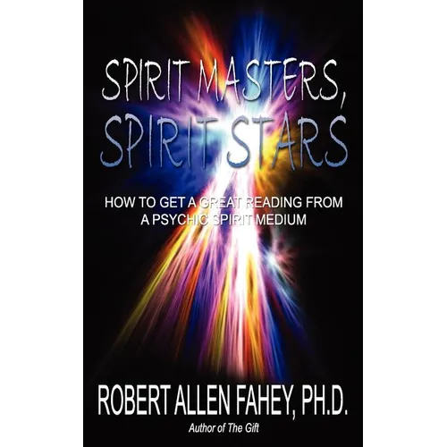 Spirit Masters, Spirit Stars: How to Get a Great Reading from a Psychic Spirit Medium - Paperback