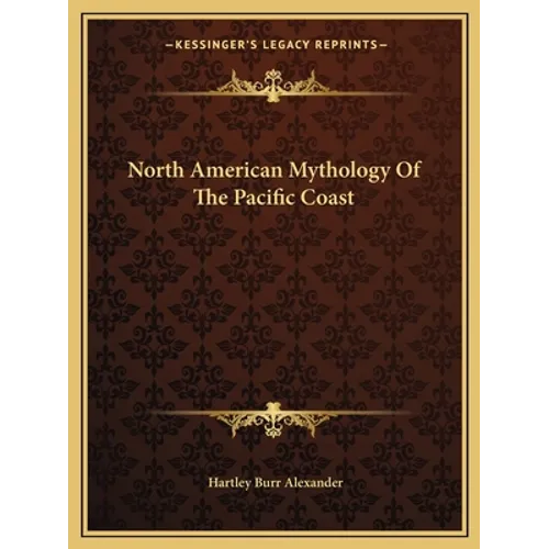 North American Mythology of the Pacific Coast - Paperback