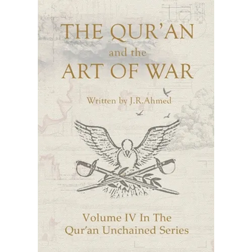 The Qur'an and the Art of War: Volume IV In The Qur'an Unchained Series - Paperback