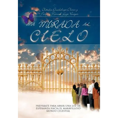 Una Mirada Al Cielo: Preparate Para Abrir Una Luz de Esperanza Hacia El Maravilloso Mundo Celestial - Hardcover