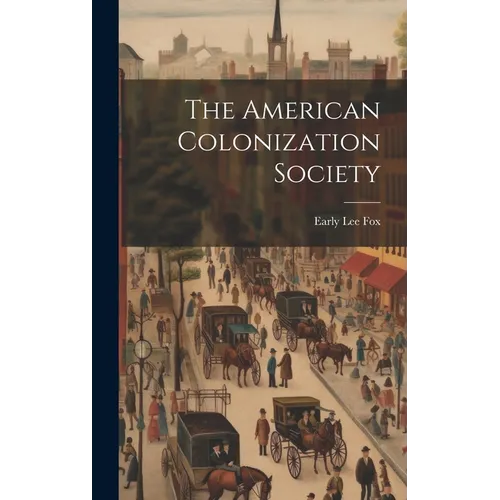 The American Colonization Society - Hardcover