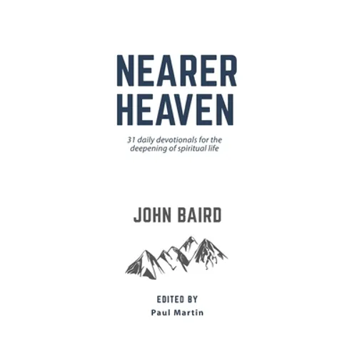 Nearer Heaven: 31 daily devotionals for the deepening of spiritual life - Paperback