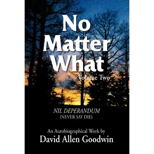 No Matter What: Never Say Die - Hardcover