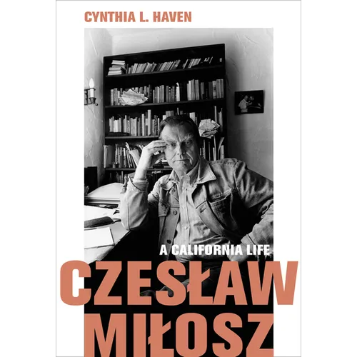 Czeslaw Milosz: A California Life - Hardcover