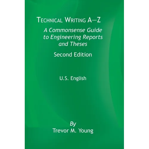 Technical Writing A-Z: A Commonsense Guide to Engineering Reports and Theses, Second Edition, U.S. English - Paperback