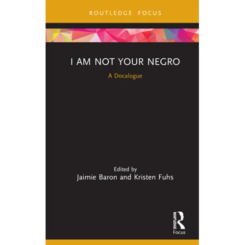 I Am Not Your Negro: A Docalogue - Hardcover