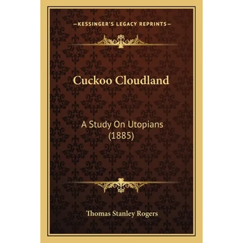 Cuckoo Cloudland: A Study On Utopians (1885) - Paperback