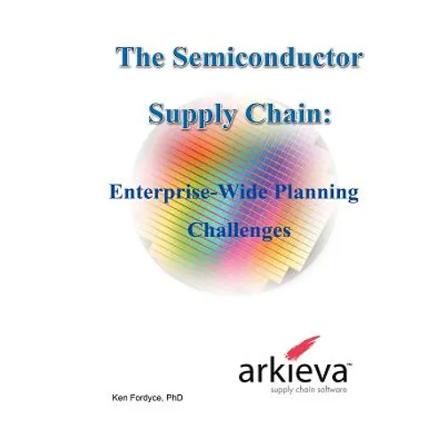 The Semiconductor Supply Chain - Enterprise-Wide Planning Challenges - Paperback