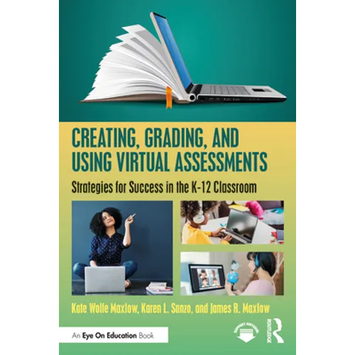 Creating, Grading, and Using Virtual Assessments: Strategies for Success in the K-12 Classroom - Paperback