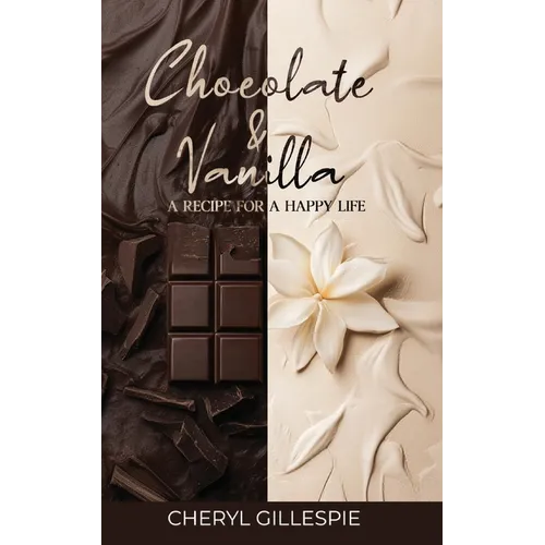 Chocolate and Vanilla: A Recipe for a Happy Life - Paperback