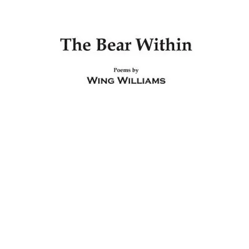 The Bear Within: Poems by - Paperback