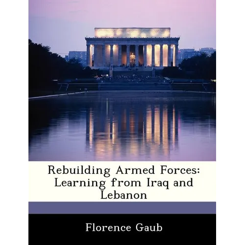 Rebuilding Armed Forces: Learning from Iraq and Lebanon - Paperback