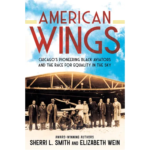 American Wings: Chicago's Pioneering Black Aviators and the Race for Equality in the Sky - Paperback