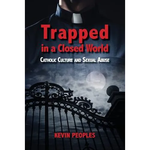 Trapped in a Closed World: Catholic Culture and Sexual Abuse - Paperback