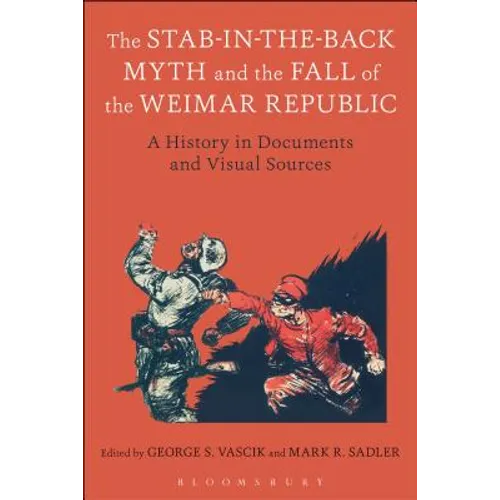 The Stab-In-The-Back Myth and the Fall of the Weimar Republic: A History in Documents and Visual Sources - Paperback