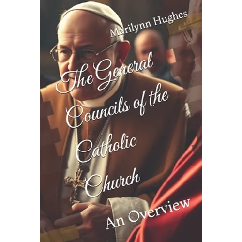 The General Councils of the Catholic Church: An Overview - Paperback