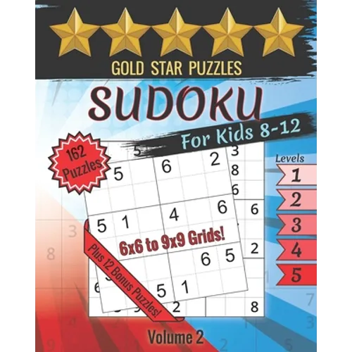 Gold Star Puzzles - Sudoku For Kids 8-12 Puzzle Book - Level 1-5 - Volume 2: 150 Sudoku Logic Puzzles - 6x6 and 9x9 Puzzles for Kids - Easy, Medium, & - Paperback
