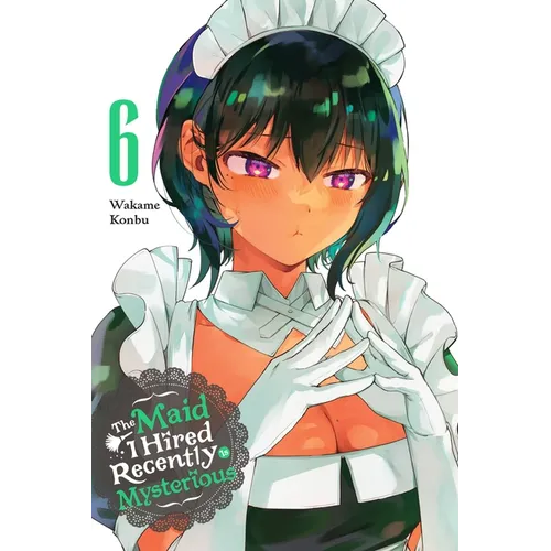 The Maid I Hired Recently Is Mysterious, Vol. 6: Volume 6 - Paperback