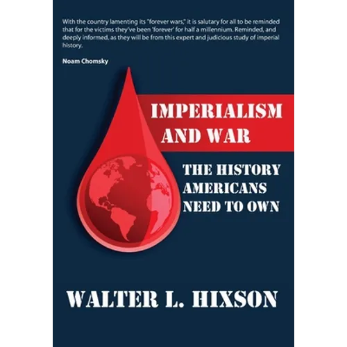 Imperialism and War: The History Americans Need to Own - Hardcover