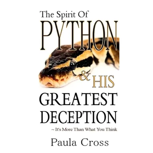 The Spirit Of Python & His Greatest Deception - Paperback