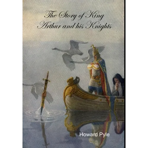 The Story of King Arthur and his Knights - Hardcover