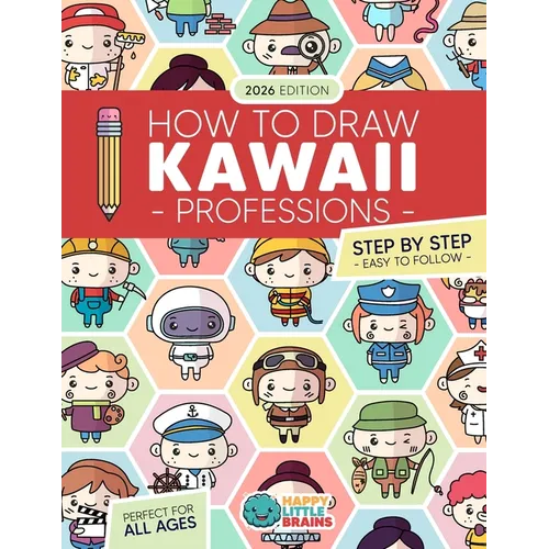How to Draw Kawaii Professions: 101 Super Cute People to Draw with Fun and Easy Step-by-Step Lessons - Paperback