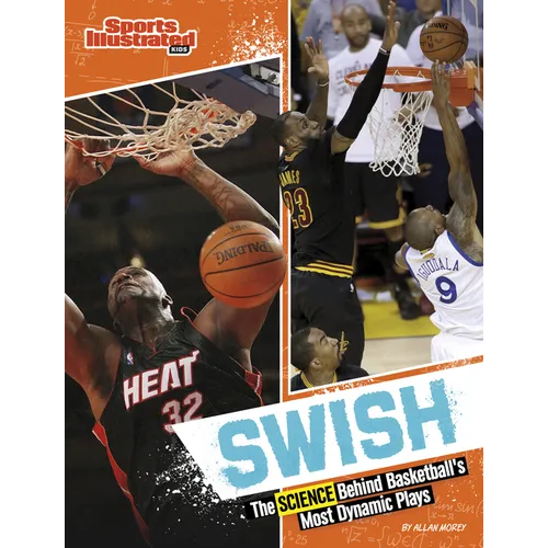 Swish: The Science Behind Basketball's Most Dynamic Plays - Paperback