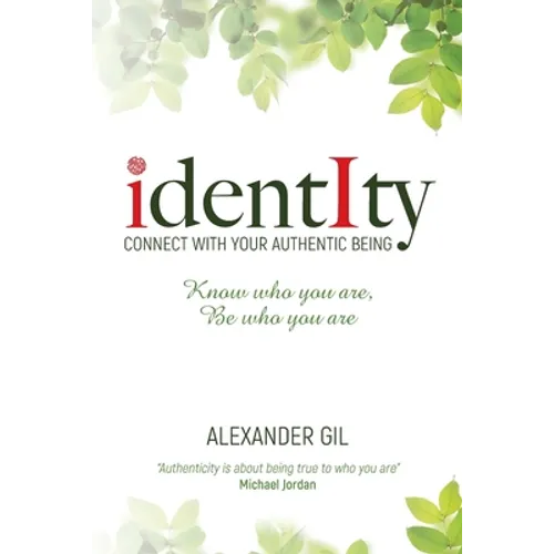 Identity: Connect with your authentic being. Know who you are, be who you are - Paperback
