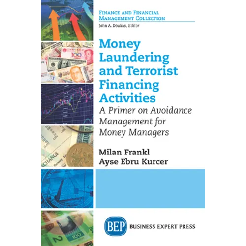 Money Laundering and Terrorist Financing Activities: A Primer on Avoidance Management for Money Managers - Paperback