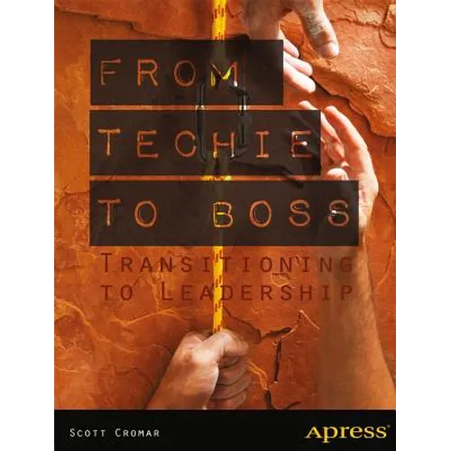 From Techie to Boss: Transitioning to Leadership - Paperback